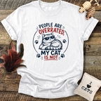 People Are Overrated, My Cat Is Not T-Shirt