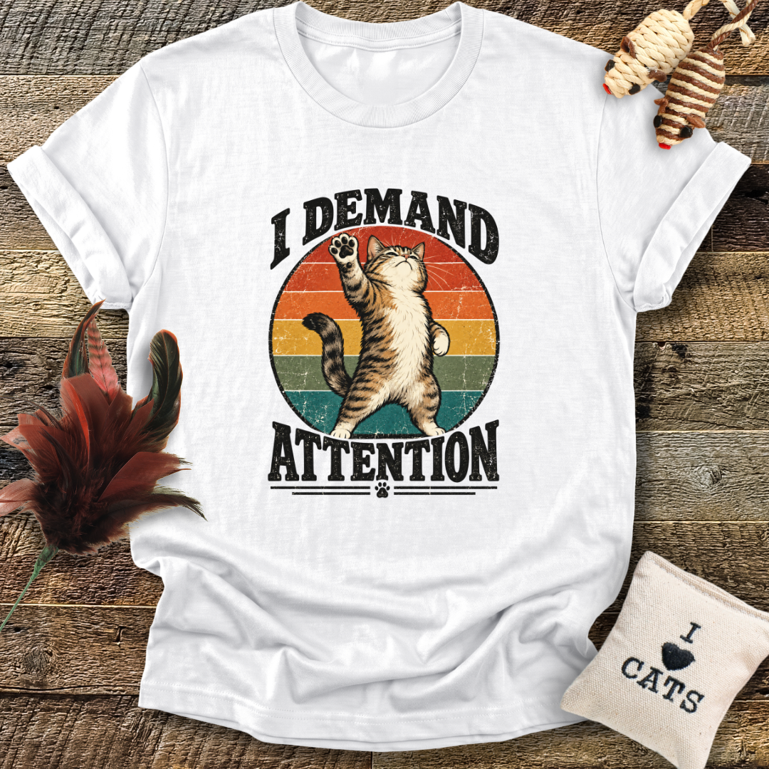 I Demand Attention (Cat) T-Shirt