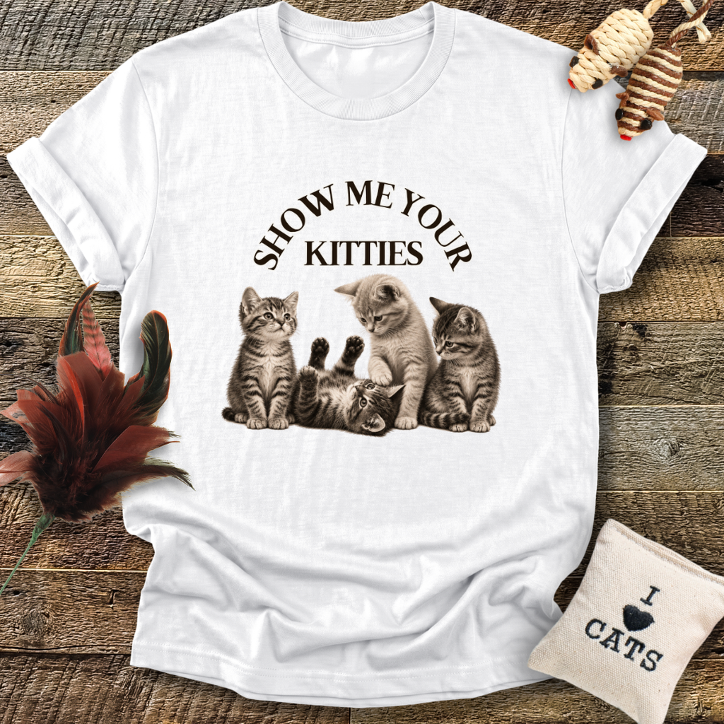 Show Me Your Kitties T-Shirt