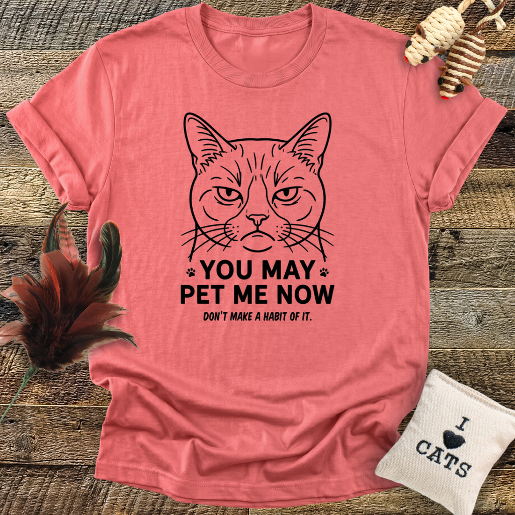 You May Pet Me Now T-Shirt