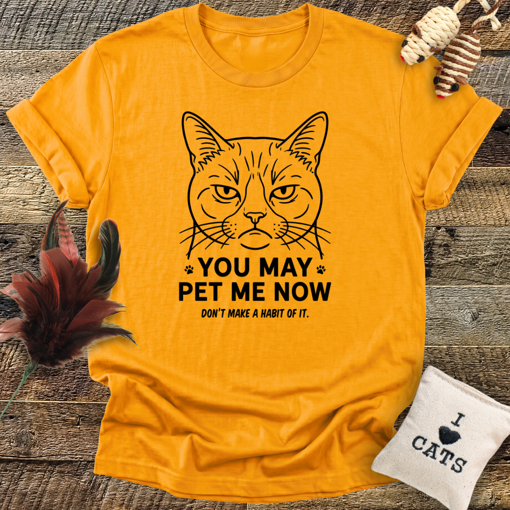 You May Pet Me Now T-Shirt