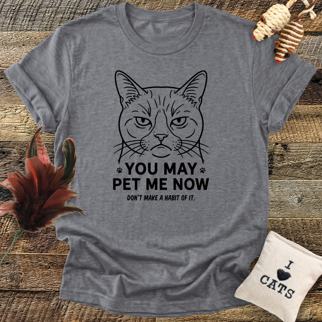 You May Pet Me Now T-Shirt