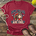 Some Bullies Are Cool (American Pitt Bull Terrier) T-Shirt