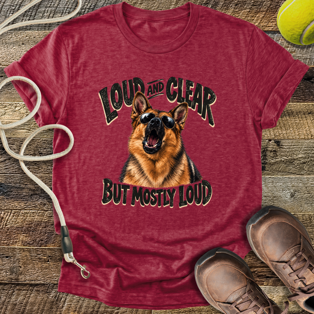 Loud And Clear (German Shepherd) T-Shirt