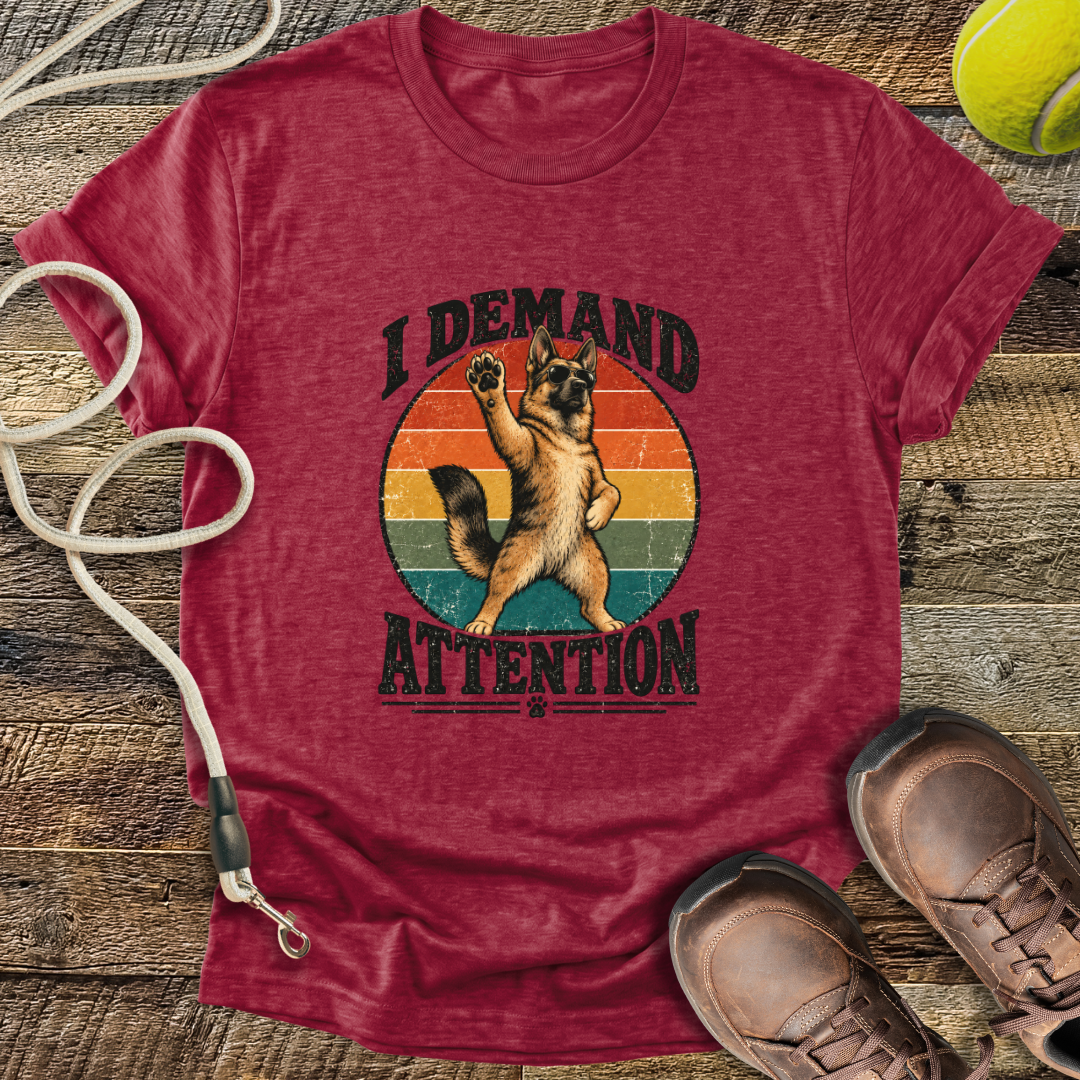 I Demand Attention (Dogs) T-Shirt