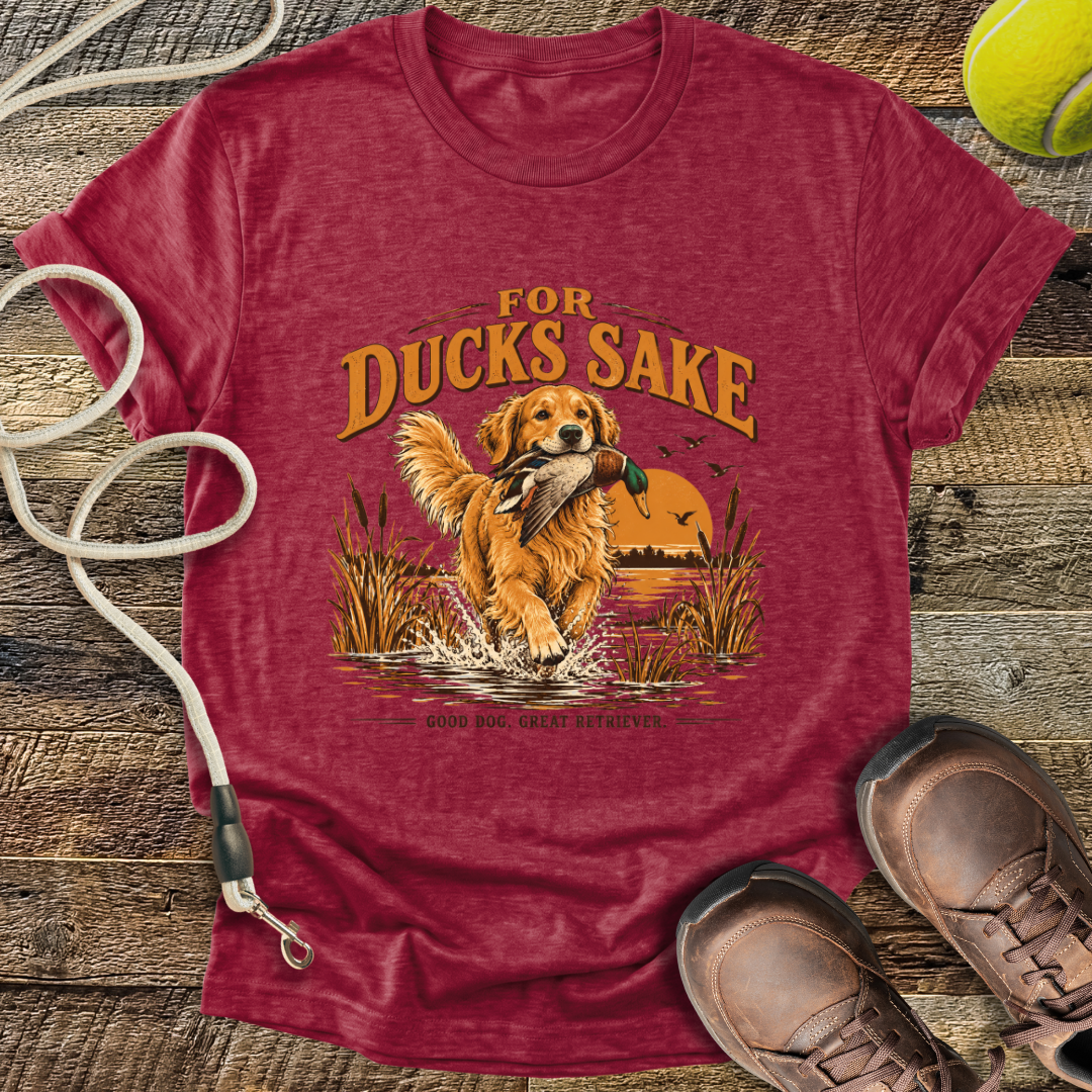 For Ducks Sake (Golden Retriever) T-Shirt
