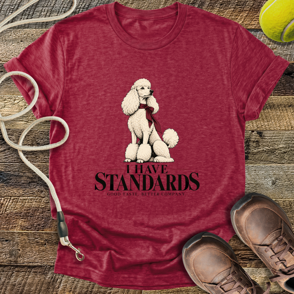 I Have Standards (Standard Poodle) T-Shirt