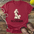 I Have Standards (Standard Poodle) T-Shirt