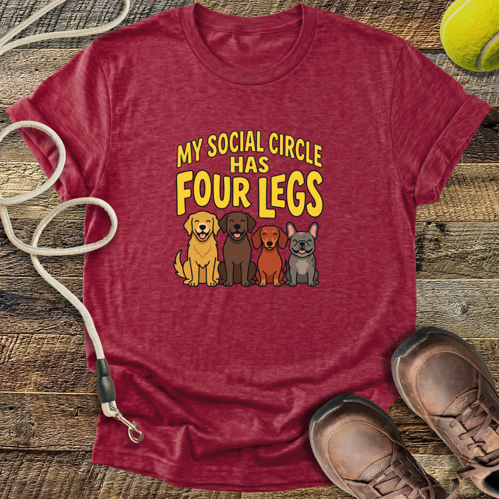 My Social Circle Has Four Legs T-Shirt