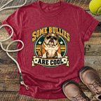 Some Bullies Are Cool (Bulldog) T-Shirt
