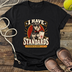 I Have Standards (Standard Schnauzer) T-Shirt