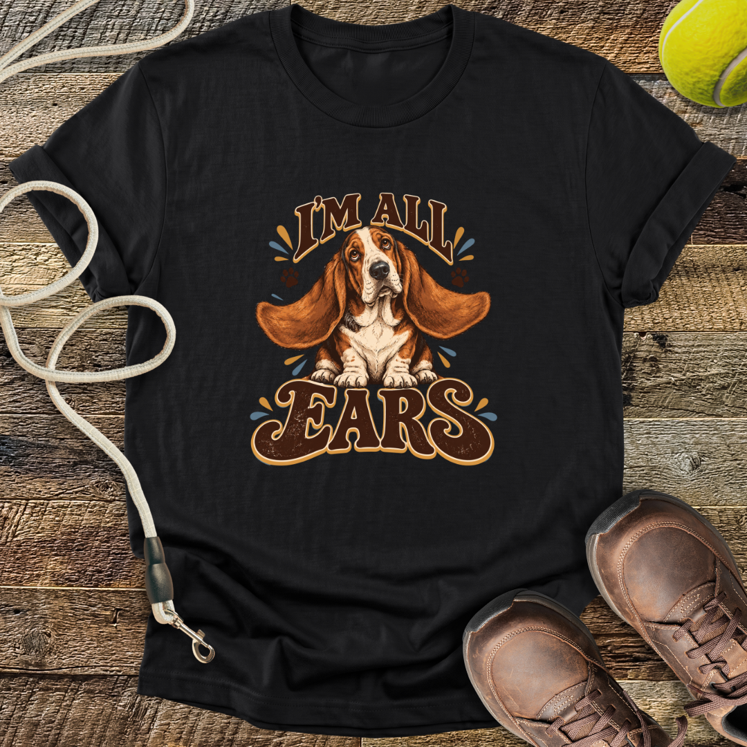 I'm All Ears (Basset Hound) T-Shirt