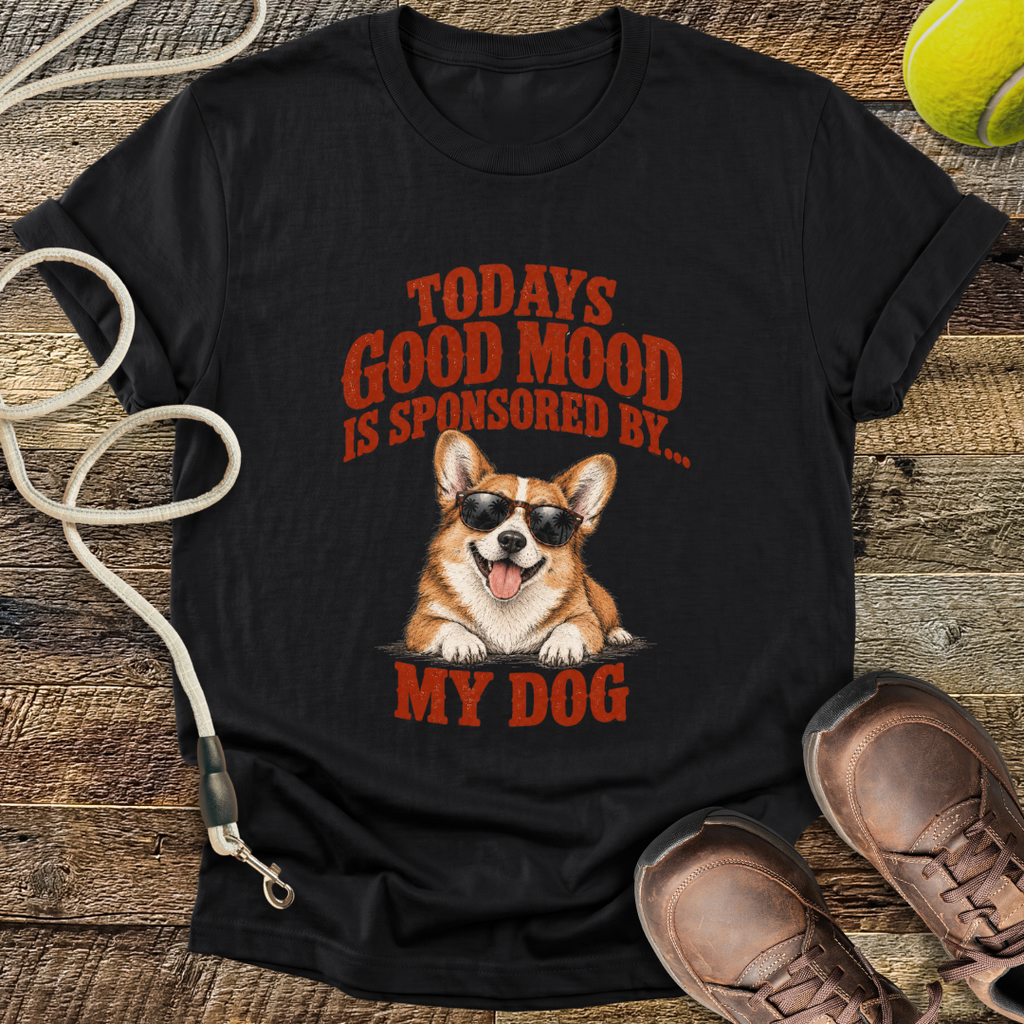 Todays Good Mood Is Sponsored By My Dog T-Shirt