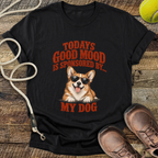 Todays Good Mood Is Sponsored By My Dog T-Shirt