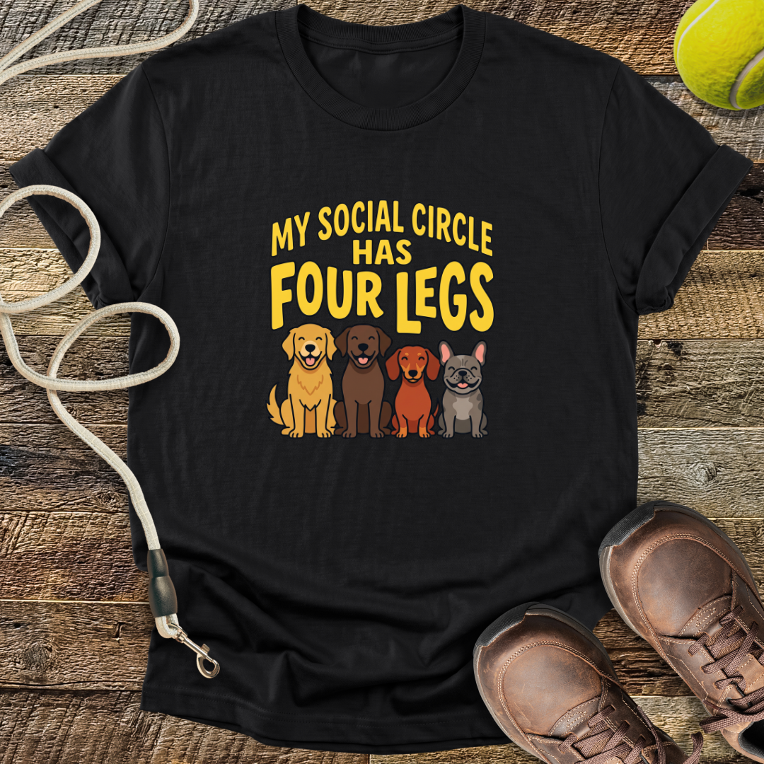 My Social Circle Has Four Legs T-Shirt