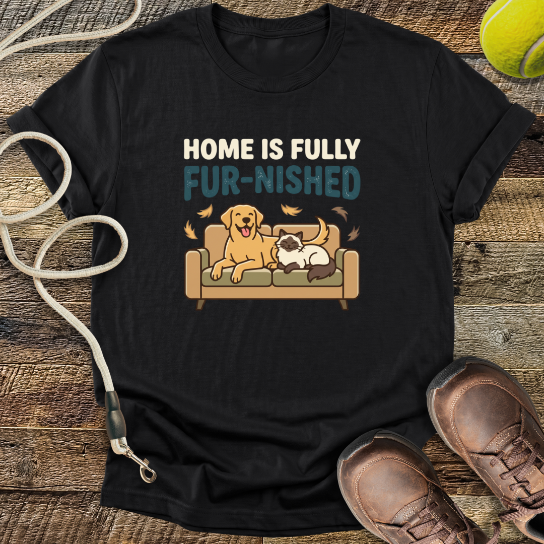 Home Is Fully Fur-Nished T-Shirt