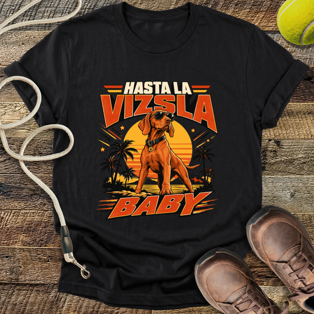 Hasta La Vizsla Baby (Hungarian Vizsla) T-Shirt