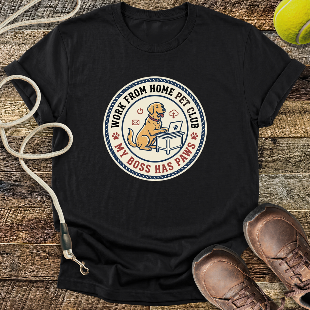 Work From Home Pet Club, My Boss Has Paws T-Shirt