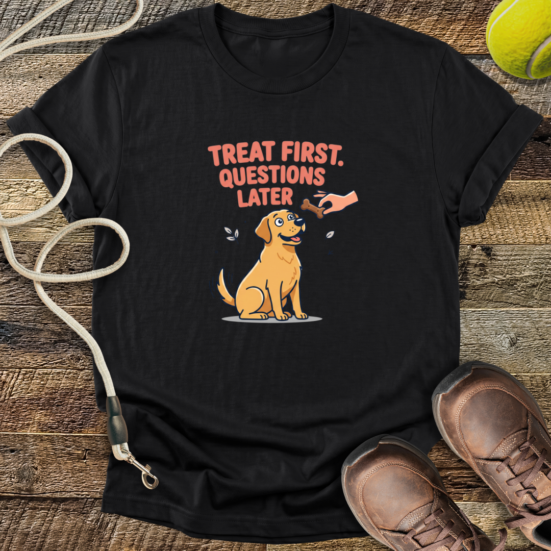 Treat First, Questions Later T-Shirt