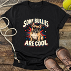 Some Bullies Are Cool (French Bulldog) T-Shirt
