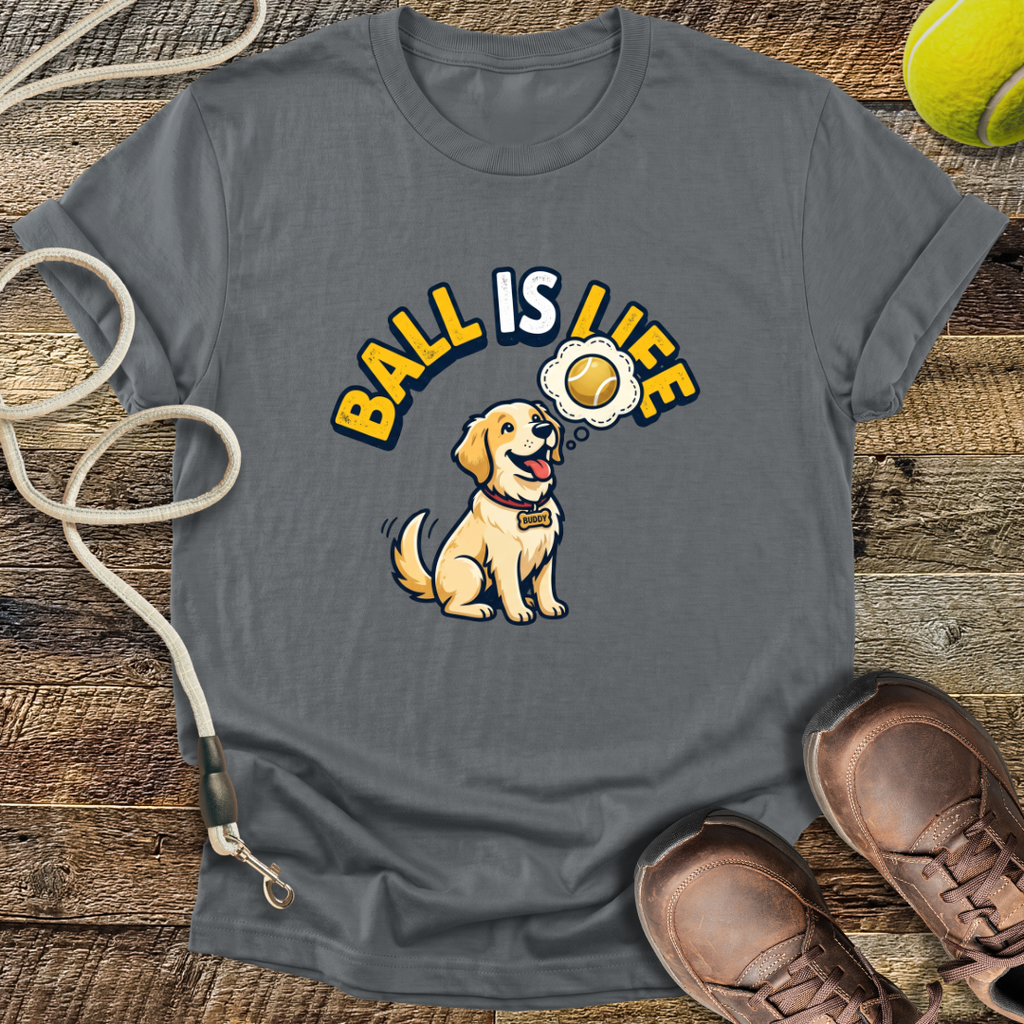 Ball Is Life T-Shirt