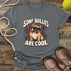 Some Bullies Are Cool (French Bulldog) T-Shirt