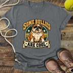 Some Bullies Are Cool (Bulldog) T-Shirt