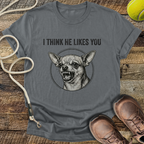 I Think He Likes You T-Shirt