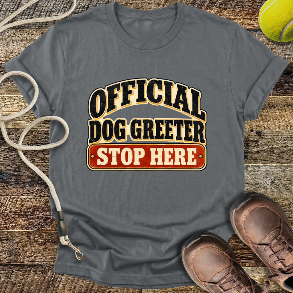 Official Dog Greeter, Stop Here T-Shirt