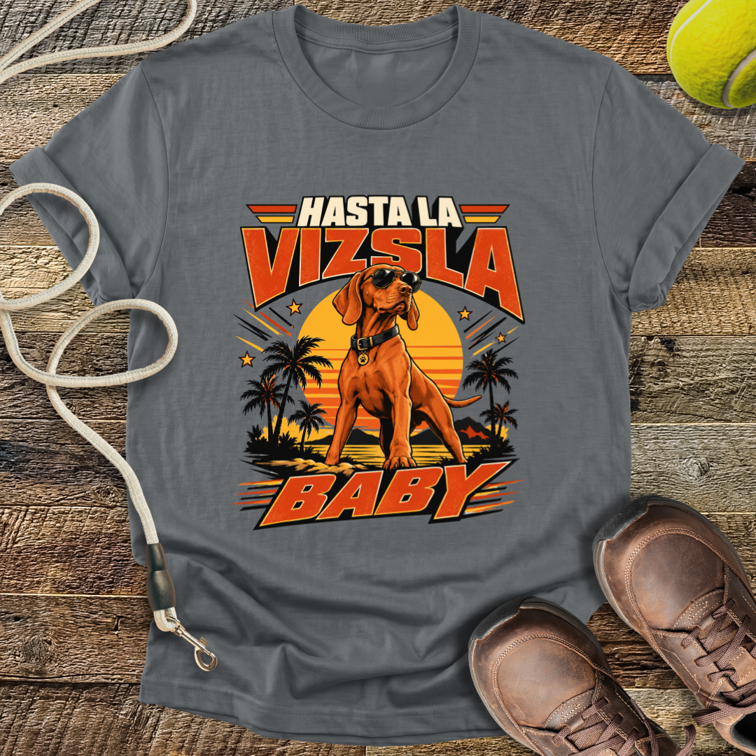 Hasta La Vizsla Baby (Hungarian Vizsla) T-Shirt