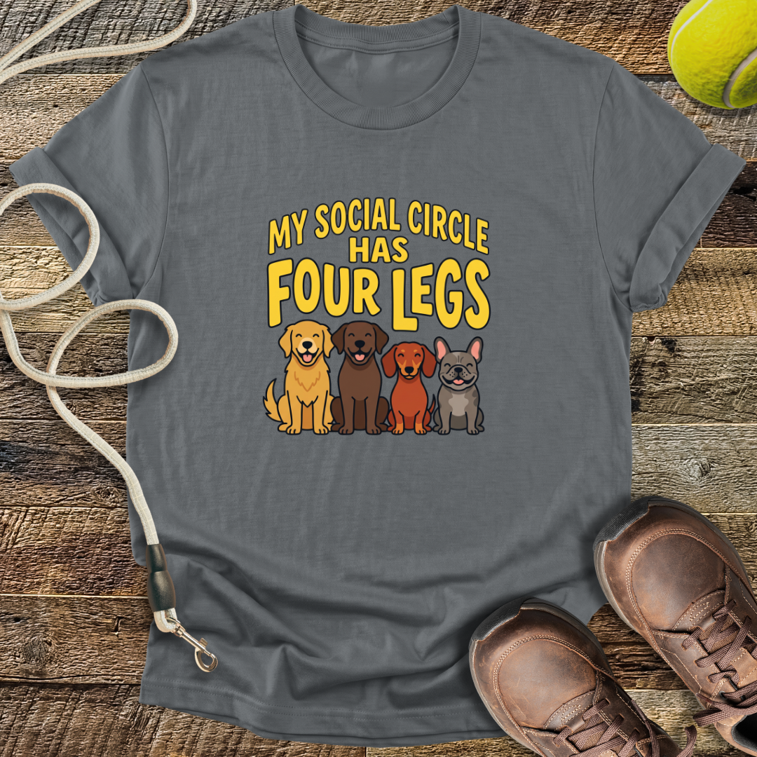 My Social Circle Has Four Legs T-Shirt