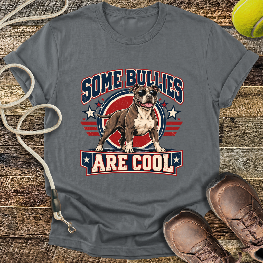Some Bullies Are Cool (American Pitt Bull Terrier) T-Shirt