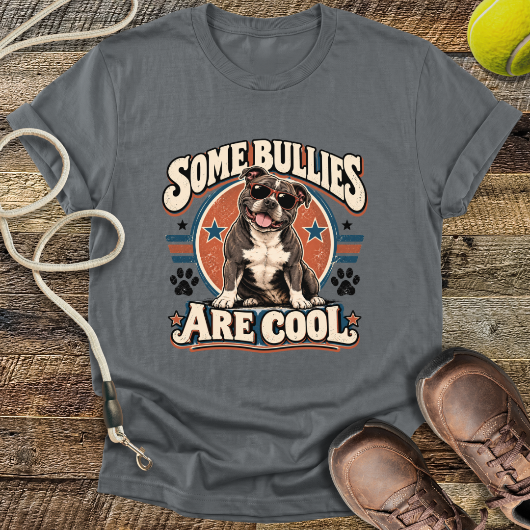 Some Bullies Are Cool (Staffordshire Bull Terrier) T-Shirt