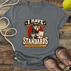 I Have Standards (Standard Schnauzer) T-Shirt