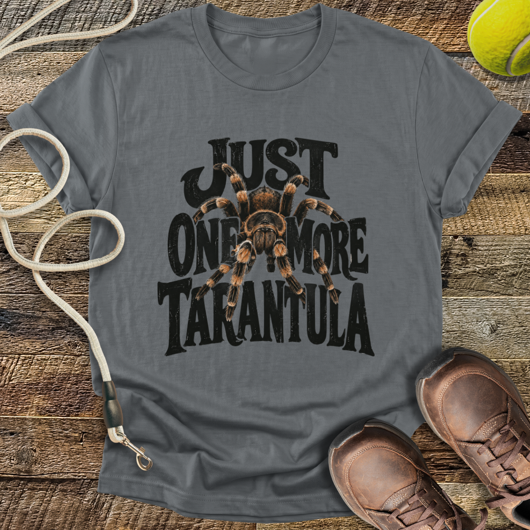 Just One More Tarantula T-Shirt