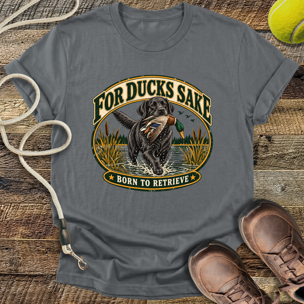 For Ducks Sake (Labrador) T-Shirt