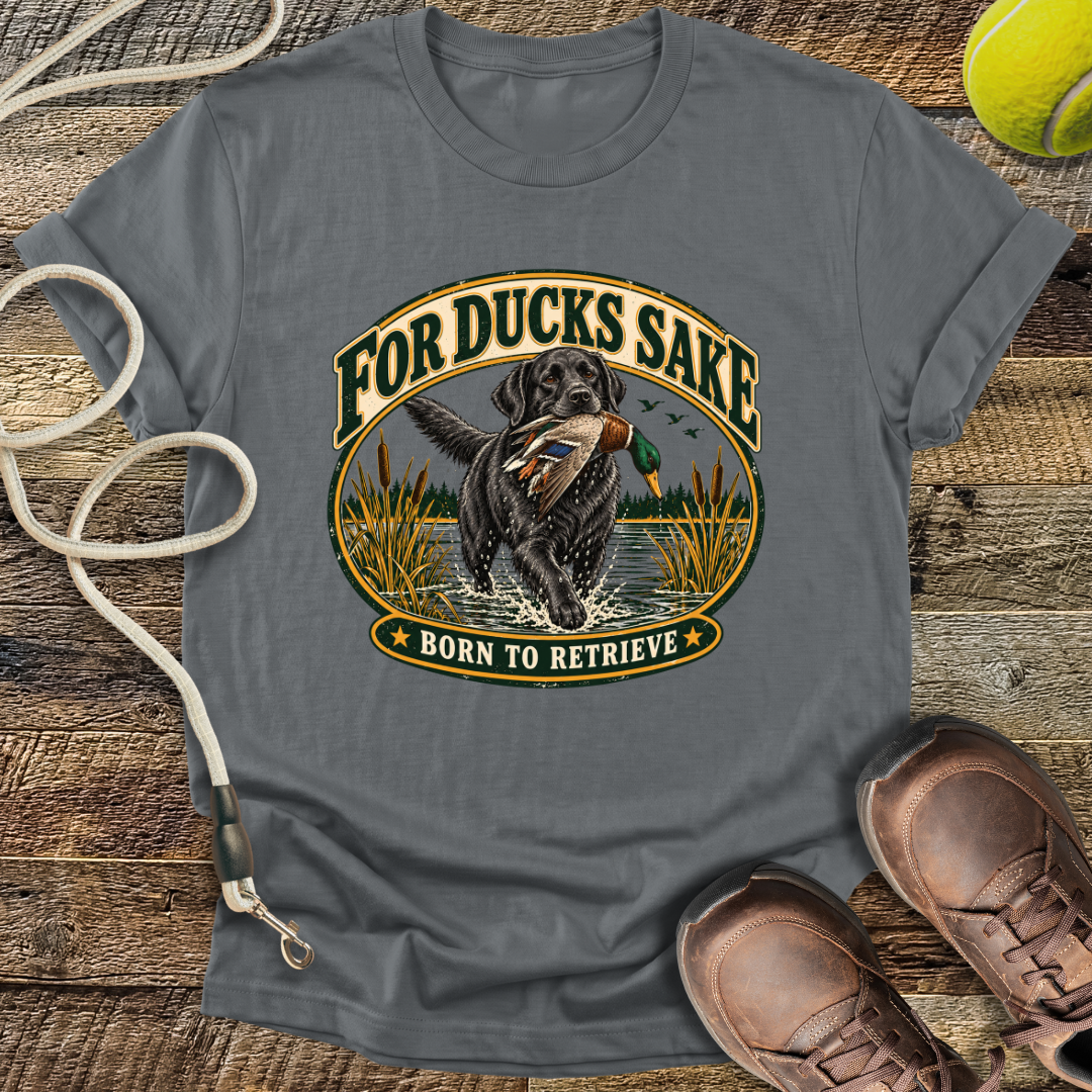 For Ducks Sake (Labrador) T-Shirt
