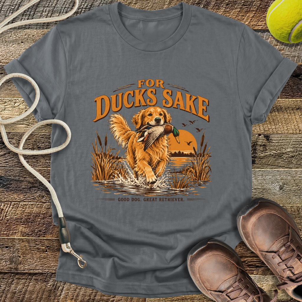 For Ducks Sake (Golden Retriever) T-Shirt