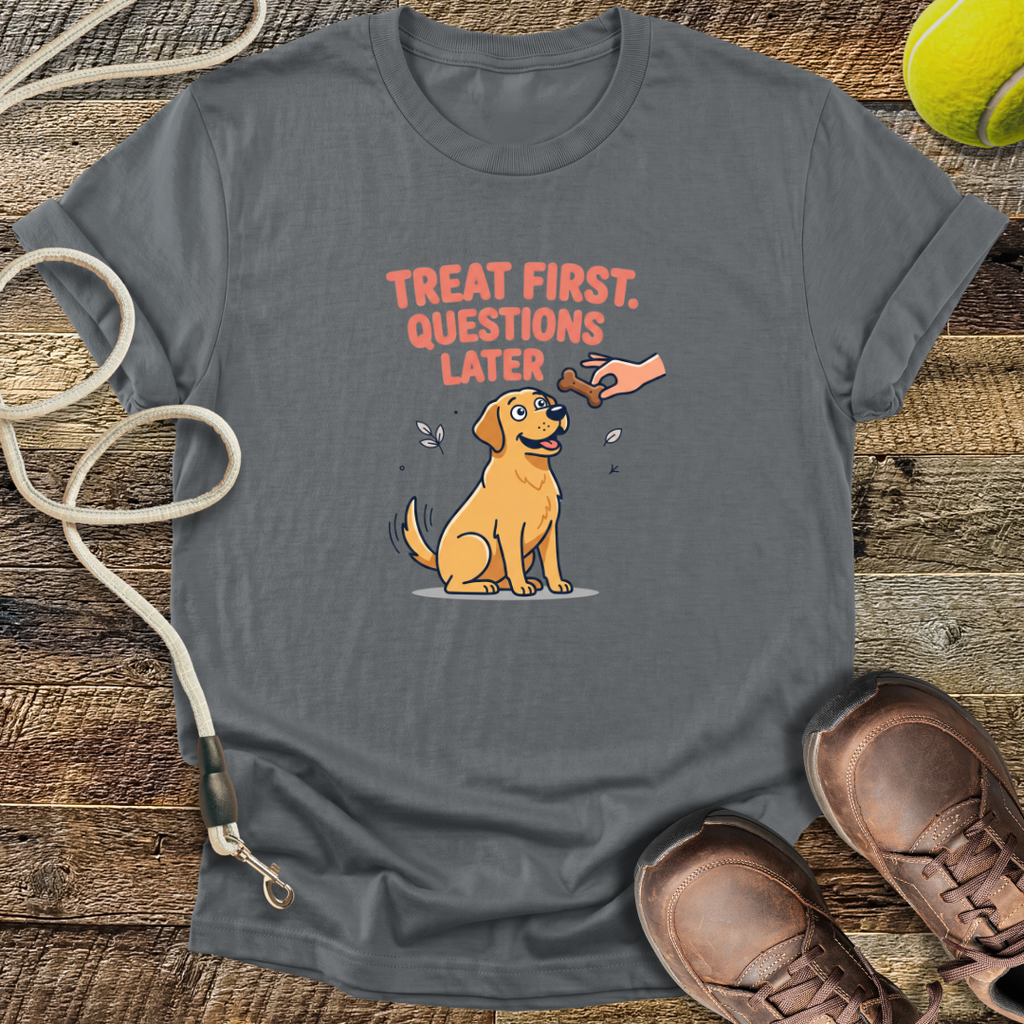 Treat First, Questions Later T-Shirt