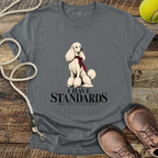 I Have Standards (Standard Poodle) T-Shirt