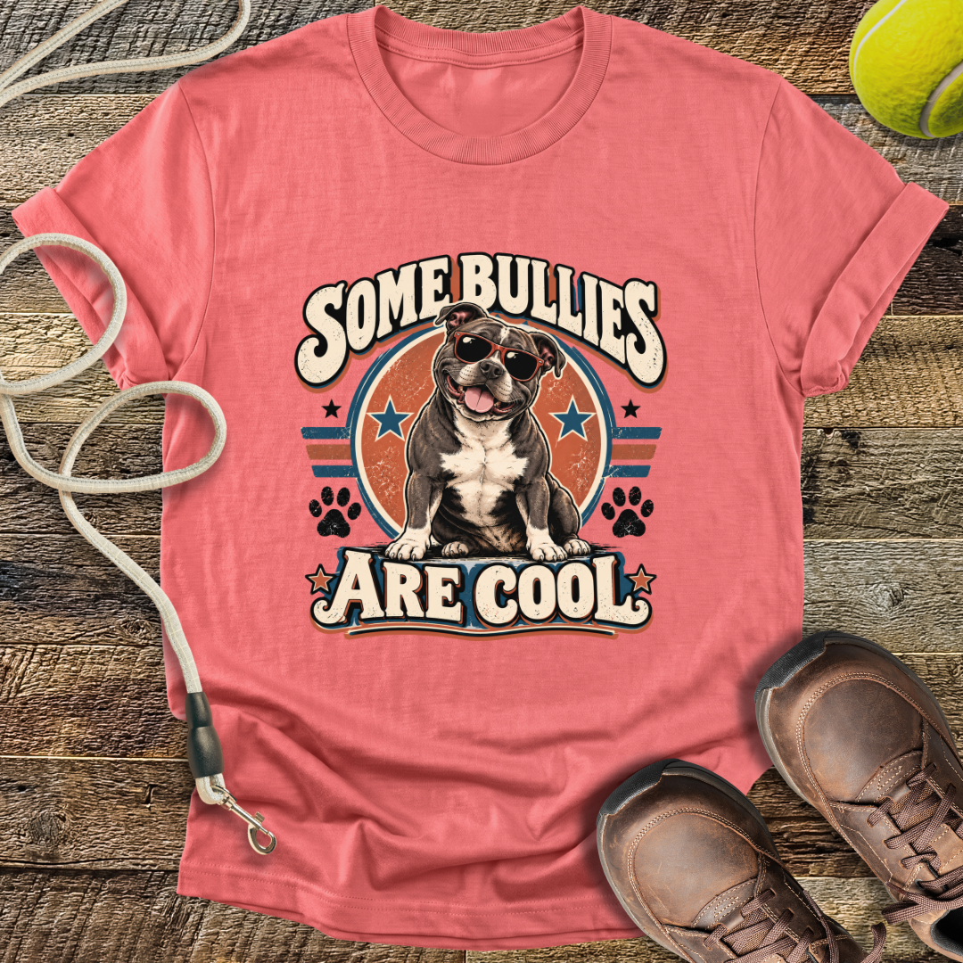 Some Bullies Are Cool (Staffordshire Bull Terrier) T-Shirt