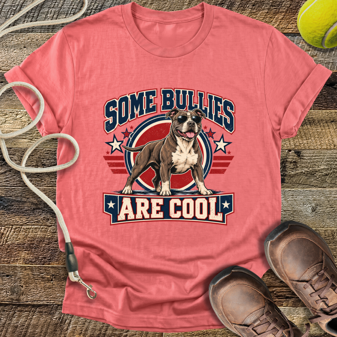 Some Bullies Are Cool (American Pitt Bull Terrier) T-Shirt