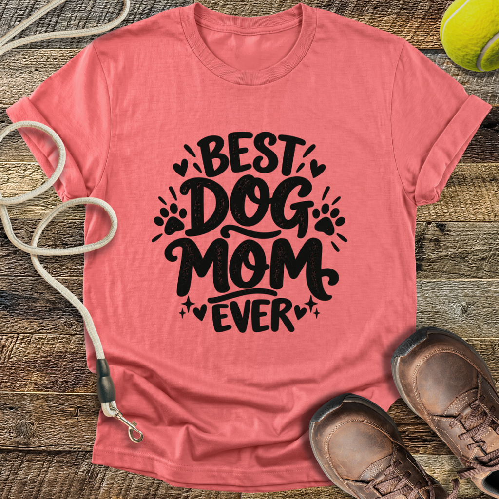 Best Dog Mom Ever T-Shirt