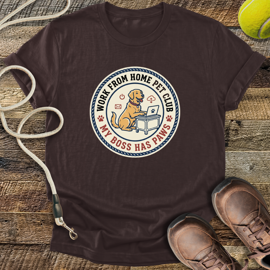 Work From Home Pet Club, My Boss Has Paws T-Shirt