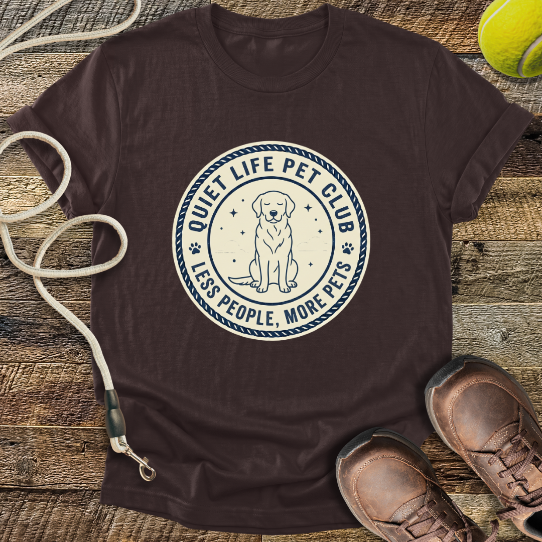 Quiet Life Pet Club, Less People, More Pets T-Shirt