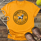 Priority Plans? I Have to Walk My Dog T-Shirt