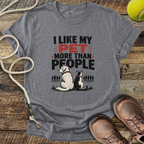 I Like My Pet More Than People T-Shirt