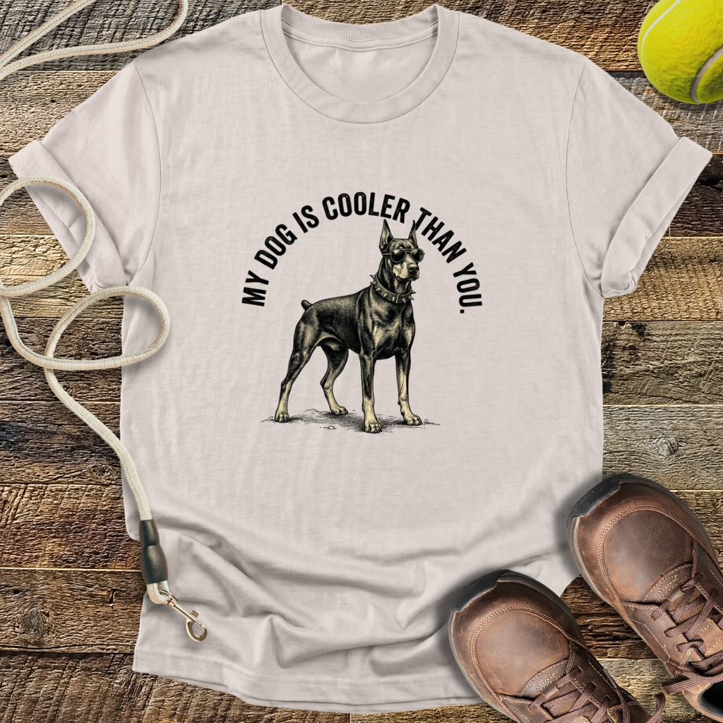 My Dog Is Cooler Than You T-Shirt