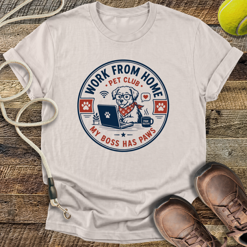 Work From Home Pet Club, My Boss Has Paws T-Shirt