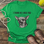I Think He Likes You T-Shirt